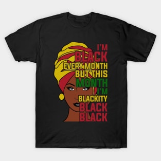 I'm black every month, Black History month T-Shirt